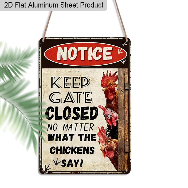 

2D Flat 1pc Retro Chicken Notice Sign Keep Gate Closed No Matter What The Chickens Say Vintage Aluminum Wall Plaque for Home Garden Chicken 20*30cm