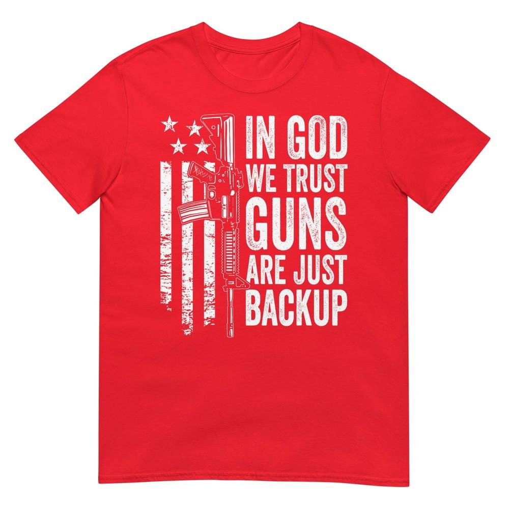 In God We Trust Guns Are Just Backup Usa Pro Gun Christian TShirt S