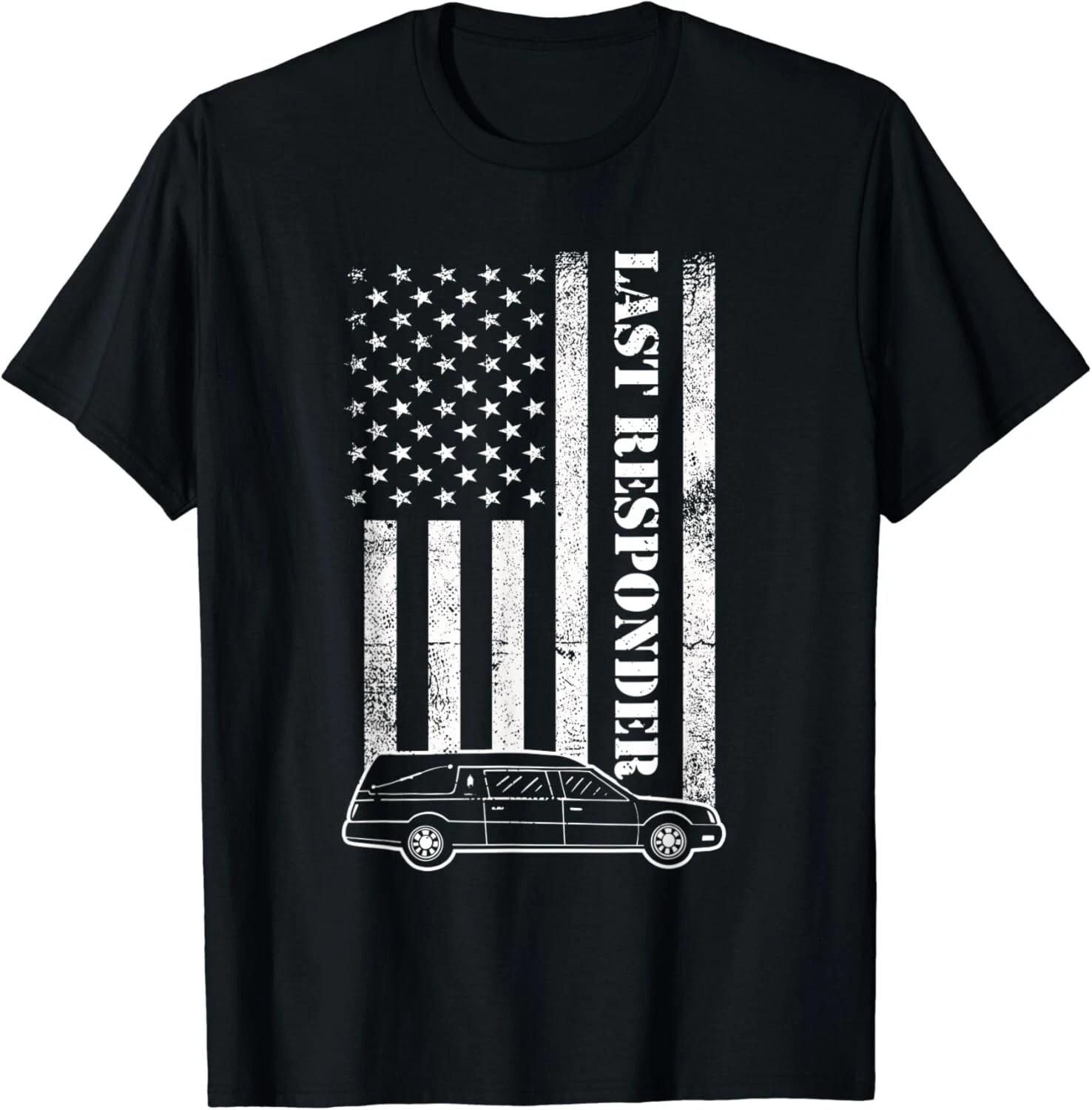 Last responder Mortician Proud Funeral Director Crematory Gift Unisex T-Shirt 4XL