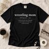 Wrestling Mom Definition Shirt, Funny Wrestling Mom Tee, Comfort Colors 1717, Wrestling Mom Gift