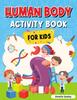 The Human Body Activity Book for Kids : Kids Anatomy Book Book