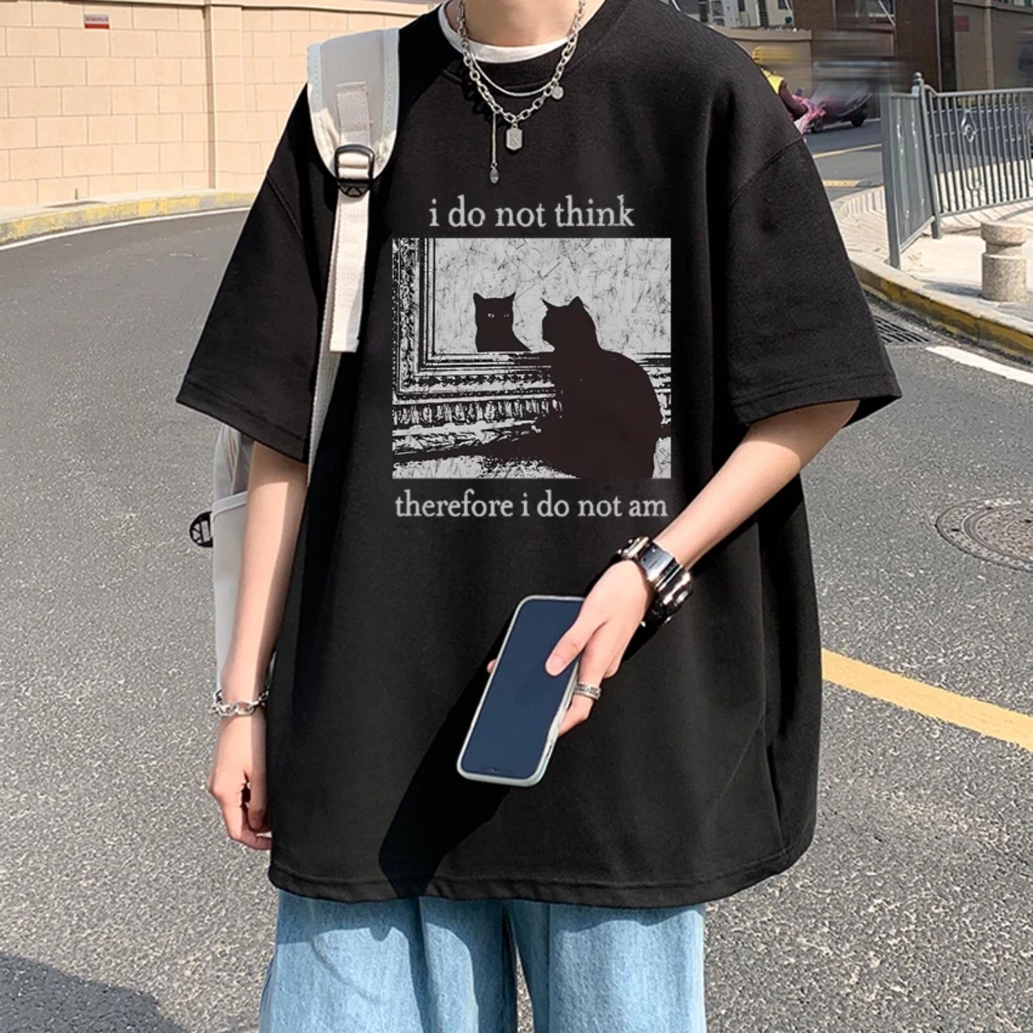 

Men Women I Do Not Think Therefore I Do Not Am Letter Cat Funny Meme T shirt Unisex harajuku Fashion short sleeve T-shirts Tops S
