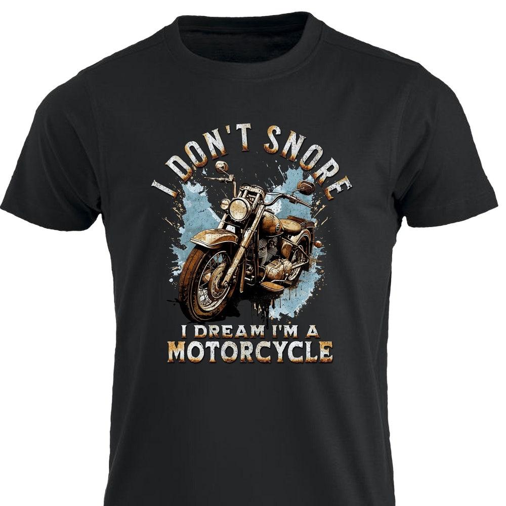 I Don t Snore I Dream i m a Motorcycle T-shirt Motorbike Bike Chopper Motorcycle Tee Cafe Racer Biker Tshirt Biker Dad Biker Grandad Grandpa XXXL