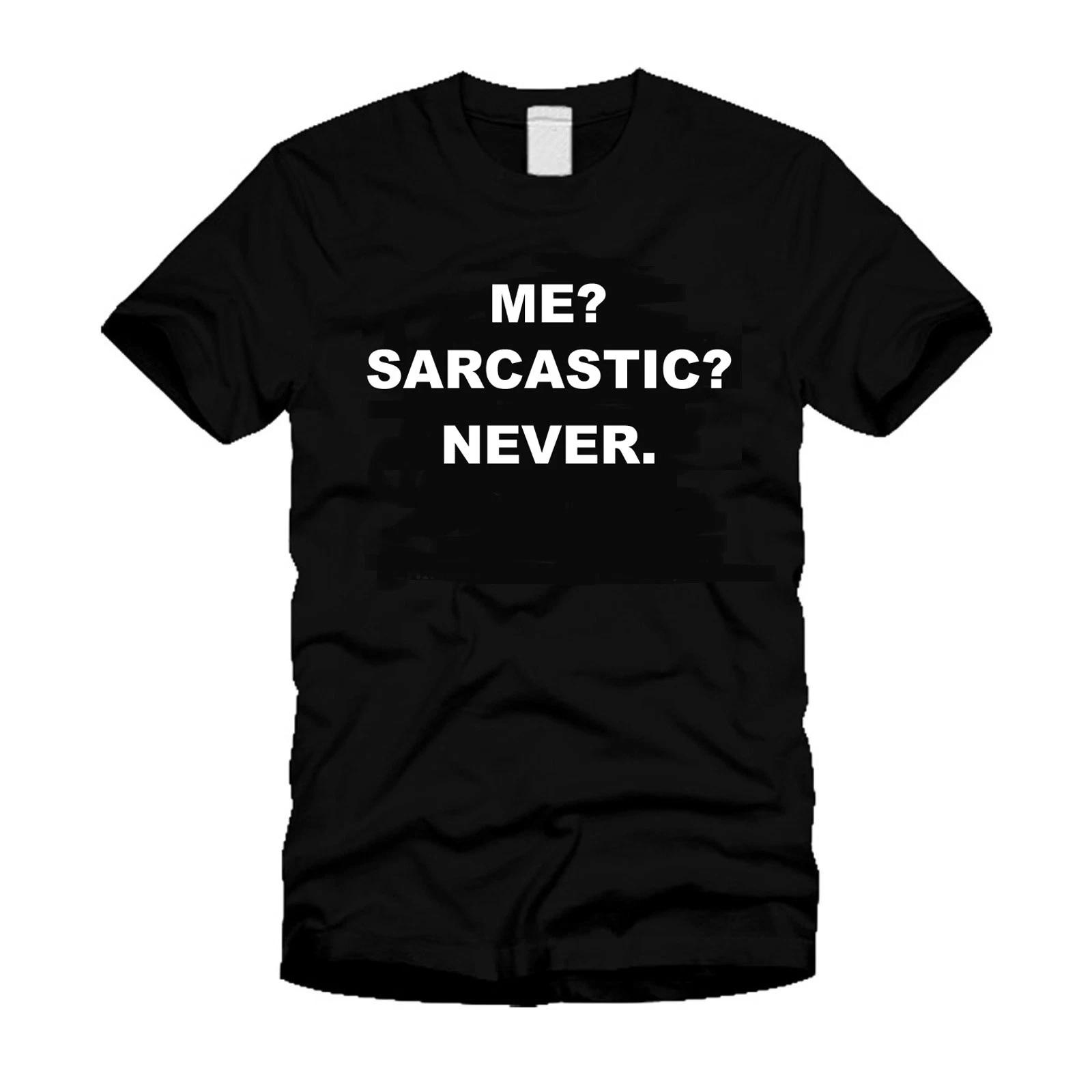 Me Sarcastic Never - Sarcasm Funny Humor Stylish Cool Black Unisex T-shirt 4XL