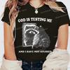 God Is Testing Me Print Funny Raccoon Women T Shirt Street Casual Retro Raccoon Tshirts Round Neck Short Sleeve FeUnisex Tshirts