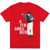 Funny A Few Small Beers Meme T Shirts Unisex Unisex Fashion Humor Novelty T Shirt Oversized Soft Cotton Casual Tshirts Streetwear