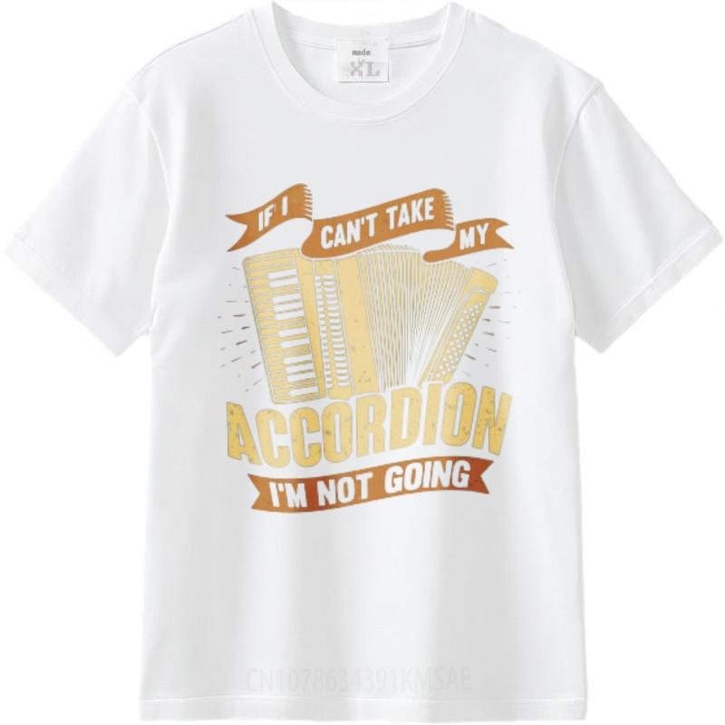 Rock Boys Teeshirt O Neck Tshirt Oversized If I Cant Take My Accordion Im Not Going Cool For Her Teeshirt Summer Tshirt