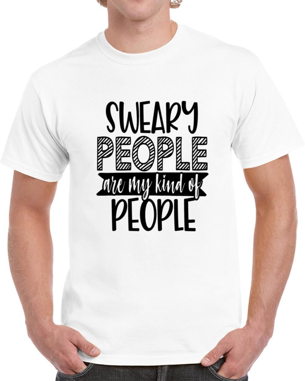 Sweary People Are My Kind Of People Funny Adult Humor - Tee A Great Gift T Shirt S