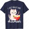 I Just Really Love Ramen Cat Anime Kawaii Otaku Clothing Unisex Cotton TShirt Fuuny Meowy Cartoon Oneck Printed Women Man Tops