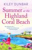 Summer At the Highland Coral Beach by Kiley Dunbar Paperback Book 9781800329980