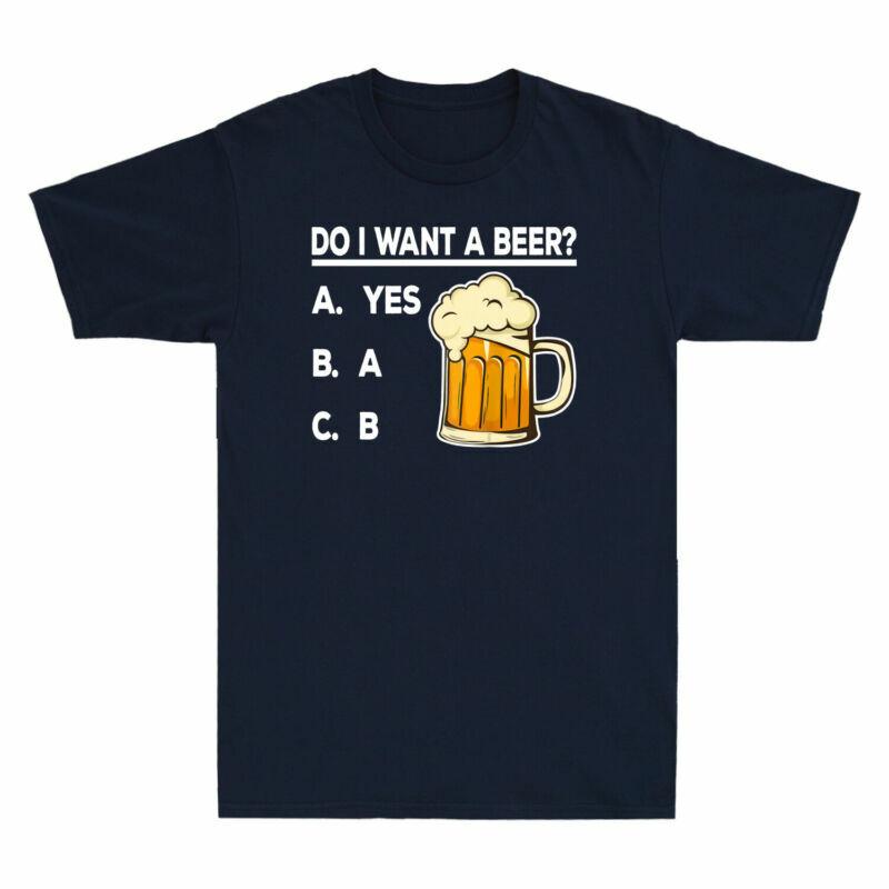 Funny TShirt Beer Do Beer Short Want I Sleeve Lovers Cotton A Unisexs Gift