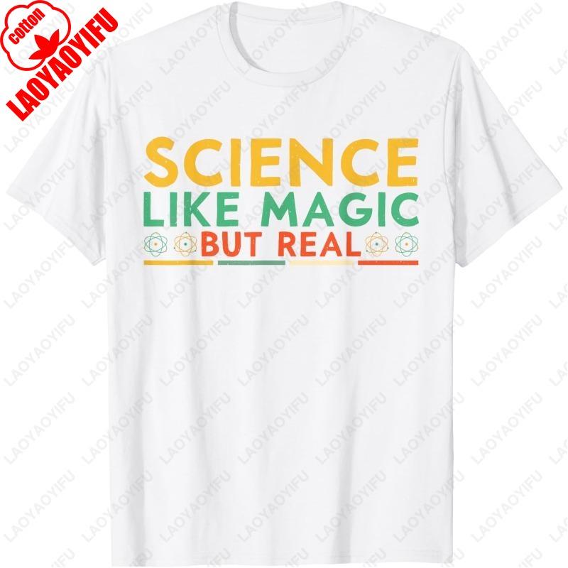 Scientist Men Women Funny Science Like Magic But Real TShirt Unisex Adult Cotton Street Fashion Tops Hipster Trending Summer Tee
