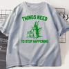 Things Need To Stop T-Shirt Funny Meme Trending Rabbit Unisex Graphic Tshirt Casual Breathable Round Neck Short Sleeve Tees