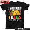 I Wonder If Tacos Think About Me Too Best Seller Funny Gift Black T Shirt Chic Streetwear Tees Tops for Weekend Style TShirt