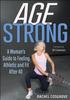 The Age Strong : A Woman???s Guide To Feeling Athletic and Fit After 40 Book