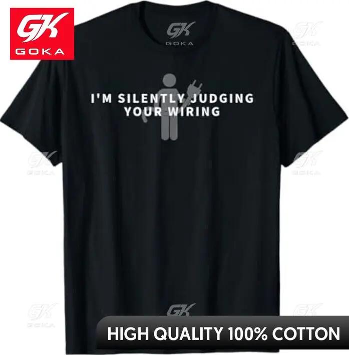 Im Silently Judging Your Wiring Funny Electrician Gift Graphic T Shirts Unisexs Clothing Cotton Women Funny Summer Tshrits S