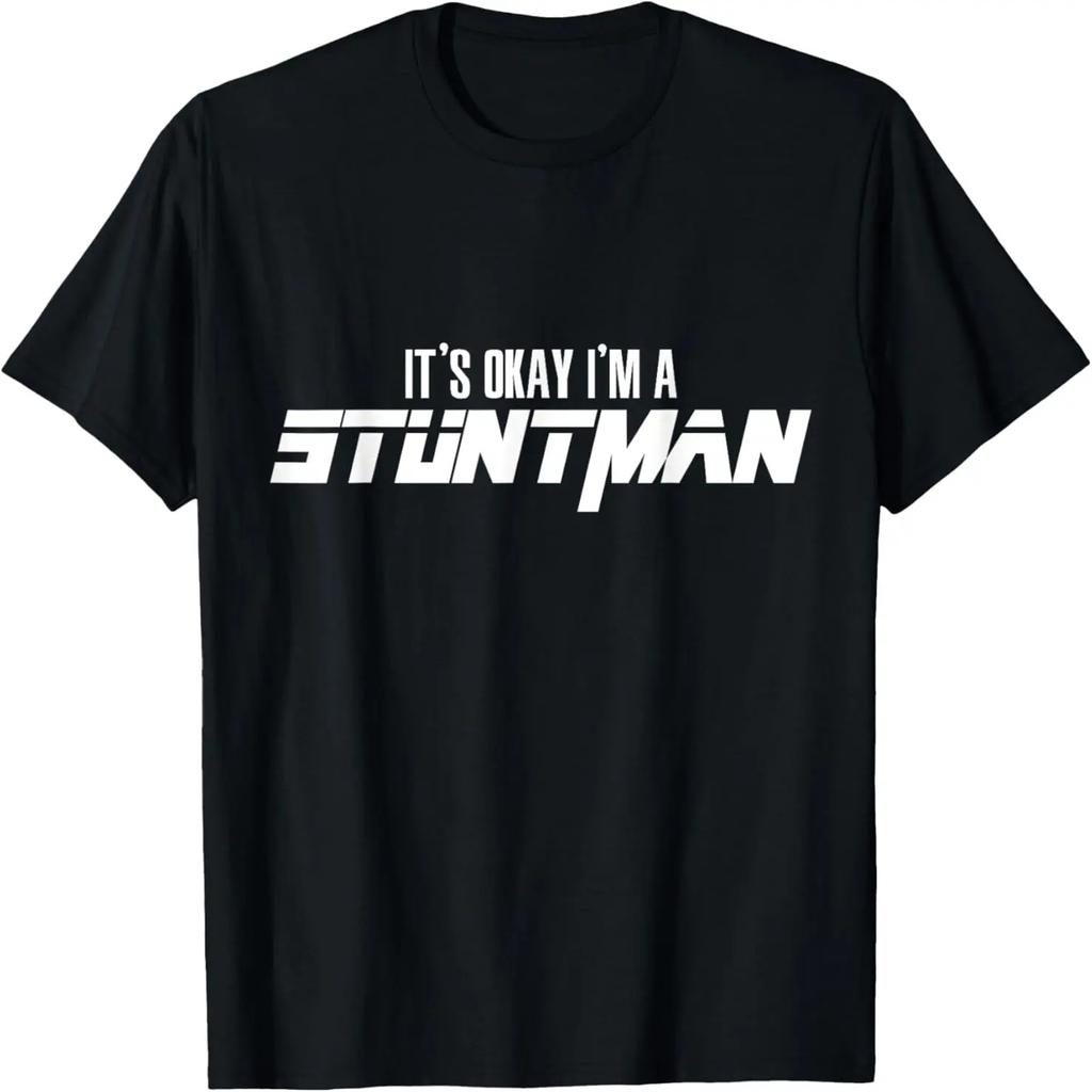 It's Okay I'm A STUNTMAN T-Shirt for STUNTMEN T-Shirt