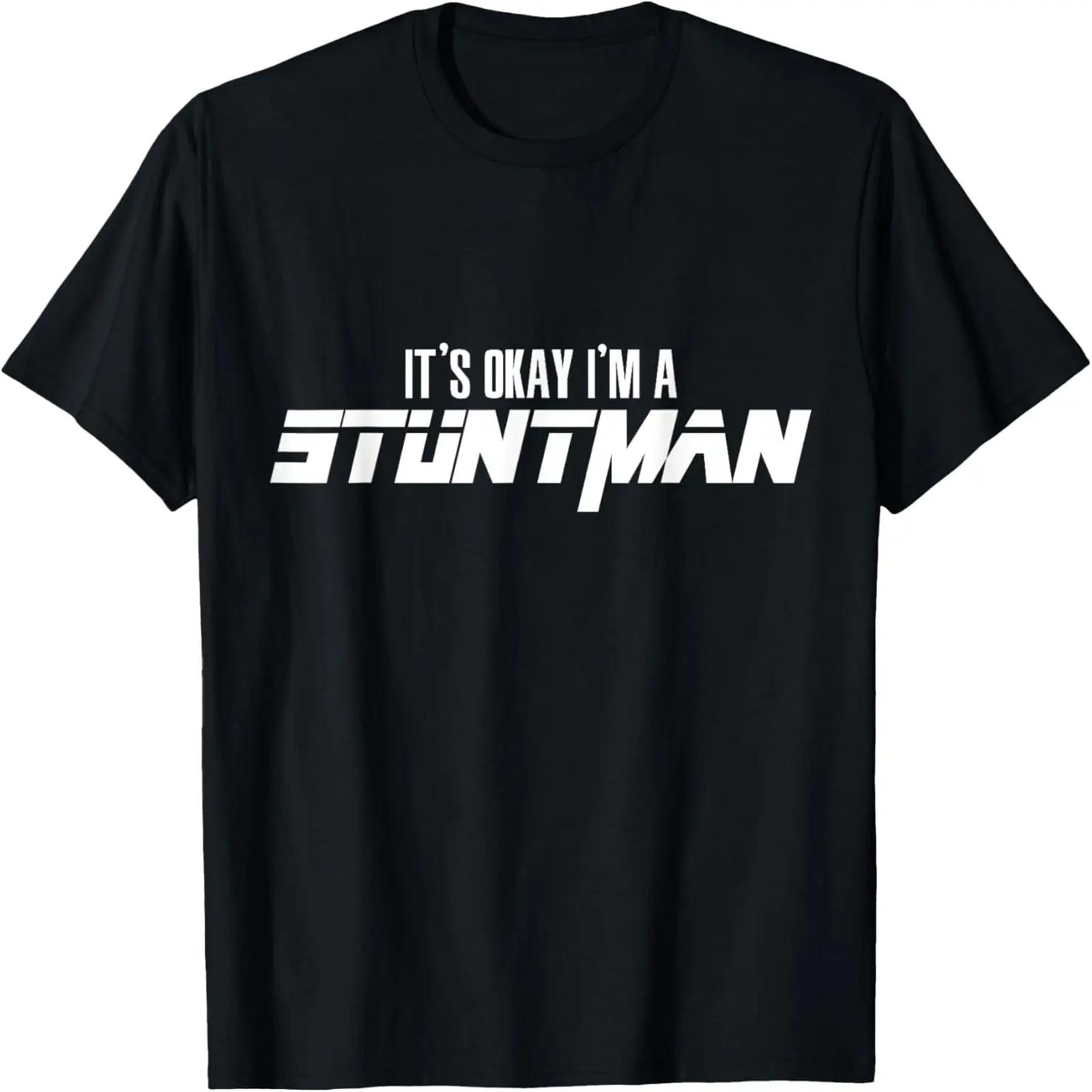 It s Okay I m A STUNTMAN T-Shirt for STUNTMEN T-Shirt XXXXXL разноцветный