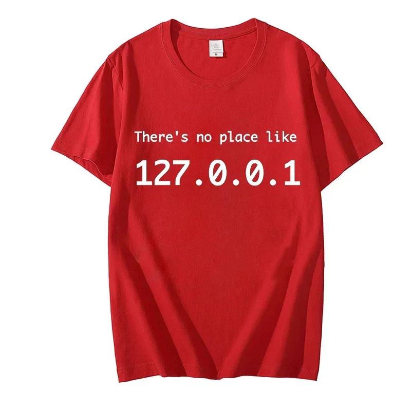 IP Address Graphic Tee Men There Is No Place Like 127.0.0.1 Computer Comedy Novelty Funny TShirt Programmer Geek Shirt Men Tees