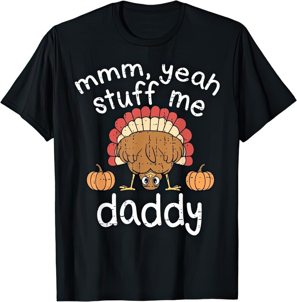Mmmm Yeah Stuff Me Daddy Funny Joke Humour Gift T Shirt