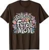 Somebody's Feral Mom Funny Mother's Day Present Unisex T-Shirt