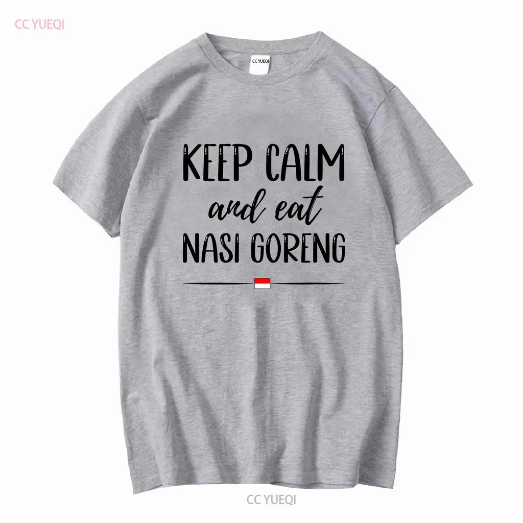 Keep Calm and Eat Nasi Goreng T Shirt Embrace the Flavors Indonesian Fried Rice Food long or short sleeves vintage Washed