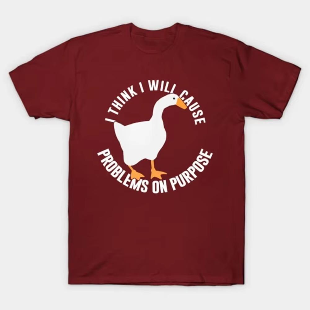 Untitled Goose Game Ich glaube, ich werde absichtlich Probleme verursachen T-Shirt Männer Frauen Lustig Straße Kurzarm Baumwolle Markenkleidung