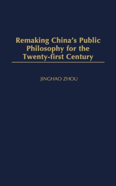 The Remaking China's Public Philosophy for the Twenty-first Century Book