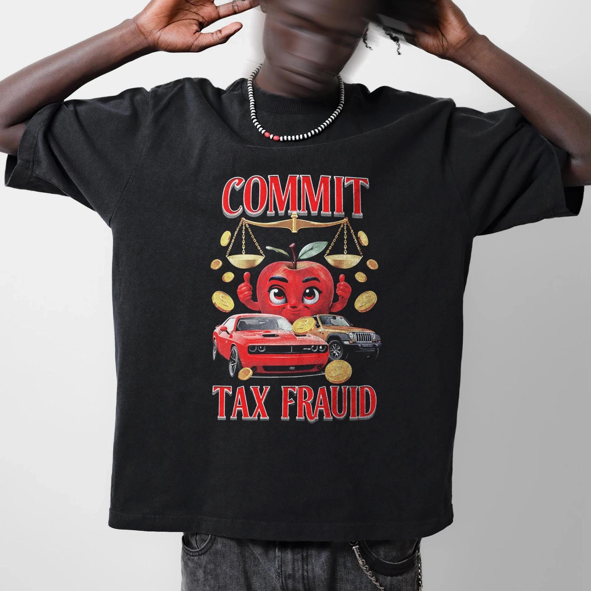 Commit Tax Fraud Graphic Tee Funny Sarcastic Shirt Summer Mens and Womens Loose and Breathable Tshirt Top S