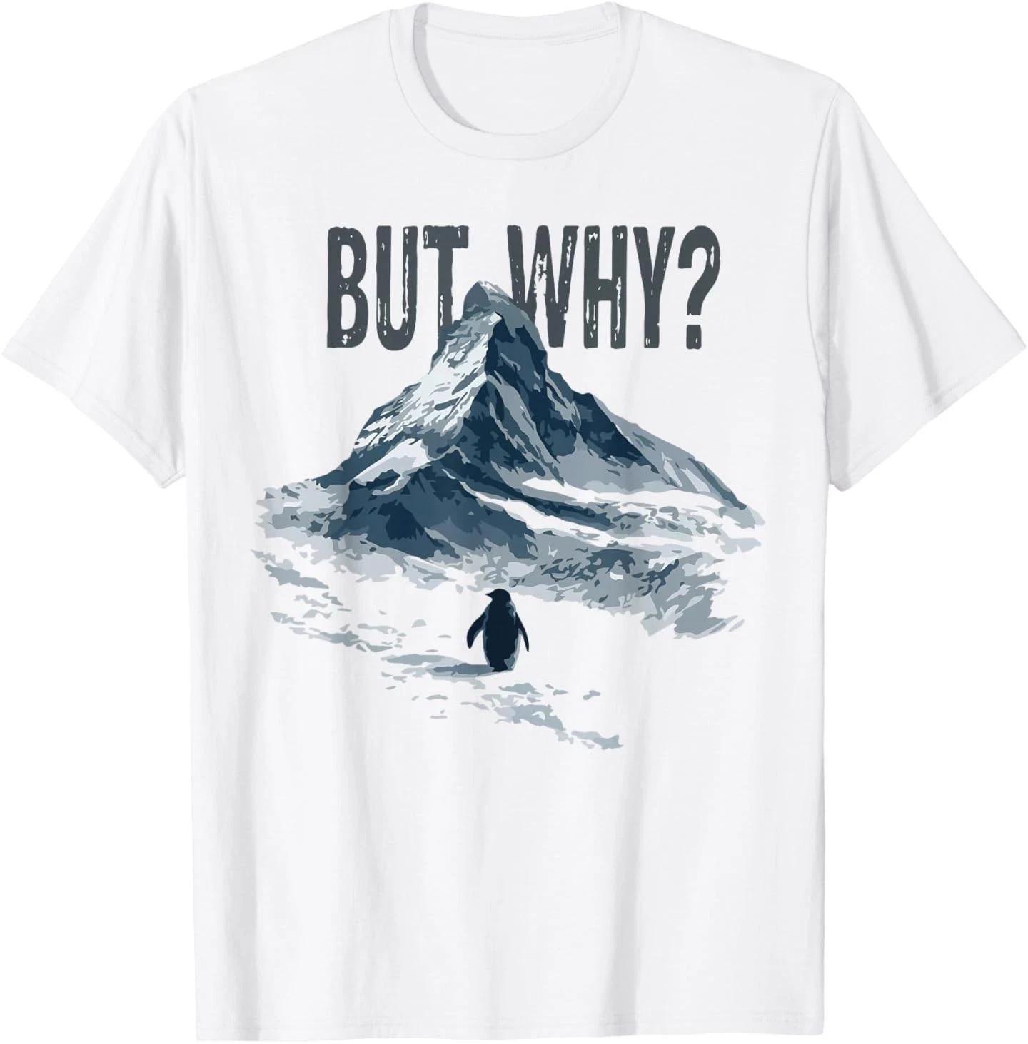 Nihilist Penguin But Why Mountains Trendy Meme T-Shirt Unisex T-Shirt XXXXL
