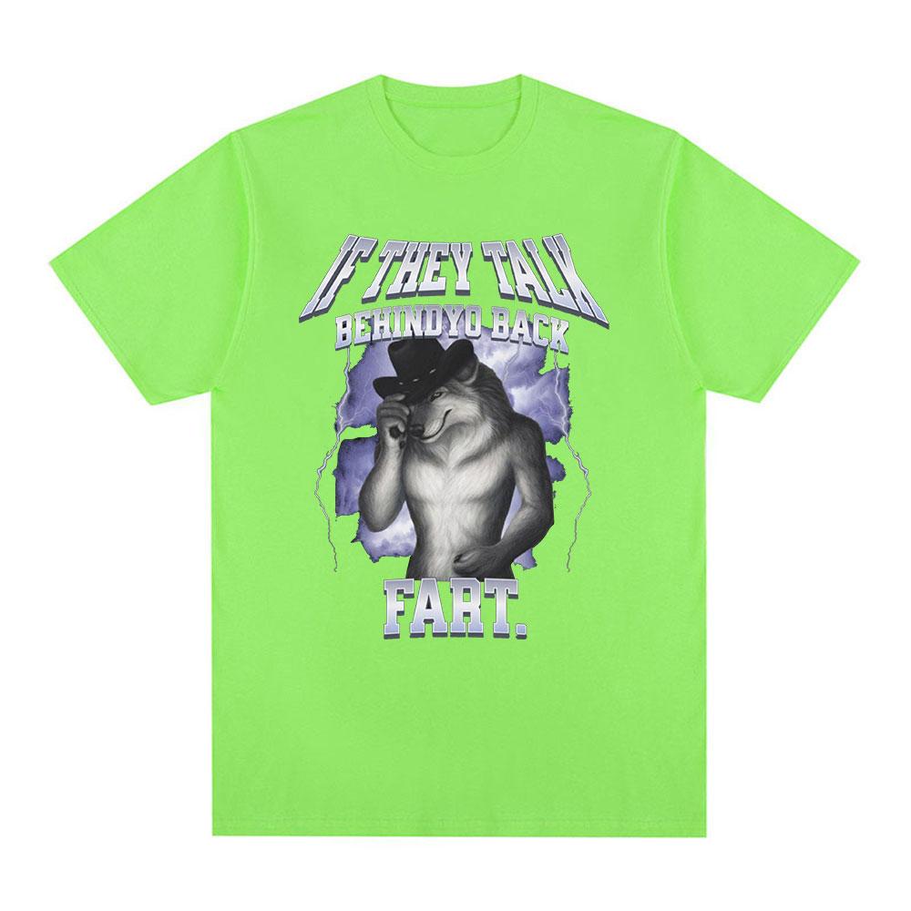 If They Talk Behind Yo Back Fart Wolf Literally Me Funny Meme Emo T-shirt Men's Clothing Harajuku Retro Oversized Cotton T Shirt