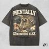 Mentally Somewhere Else Raccoon Shirt Funny Meme Comfort Colors Tee Sarcastic Trash Panda Graphic Shirt T-shirt
