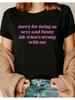 Sorry for Being So Y Funny Quote TShirt with Print Regular Fit Short Sleeve Round Neck Soft Stretch Fabric Machine Washa