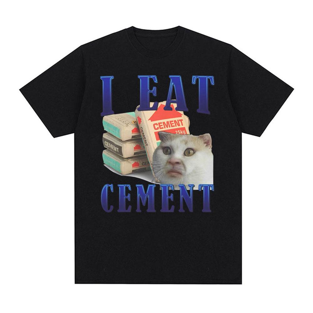 

Funny Joke of I Eat Cement To Curse The Cat Men s T-shirt and Women s Fashionable Casual Summer Printed 100% Pure Cotton Top 2XL
