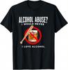 Alcohol Abuser| Funny Drinking Design, Adult Humor Graphic Unisex T-Shirt