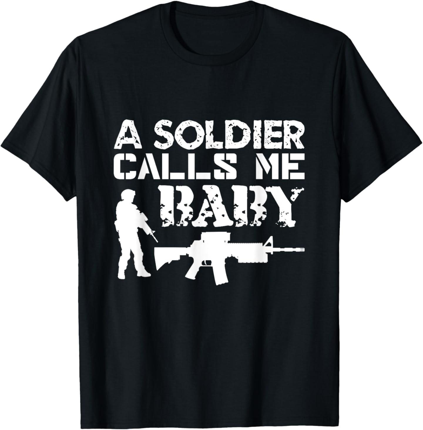 A Soldier Calls Me Baby Army Girlfriend Funny Gift T-Shirt Mens Womens Tees Top S