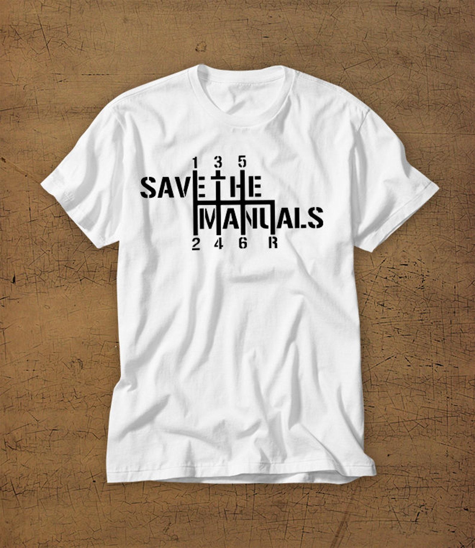 Save The Manuals Tshirt Tee Shirt Stick Shift 5 Spd 6 Speed Three Pedals Drag Drift Car Cars Carshow Enthusiast Race Racecar L