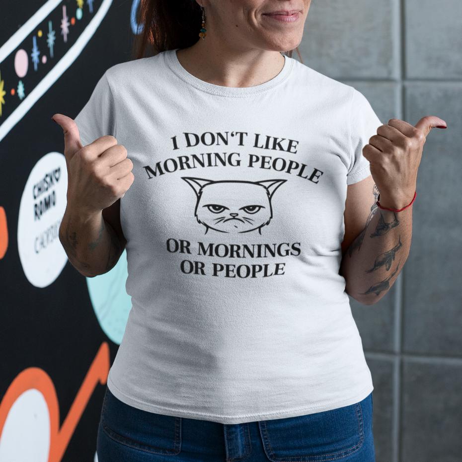 

I don t like morning people cat sayings funny fun funny women s T-shirt L