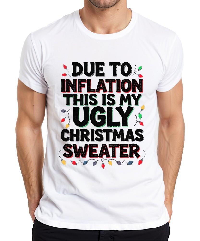 Due To Inflation Ugly Christmas Sweater Funny Xmas Retro Unisexs Tshirt