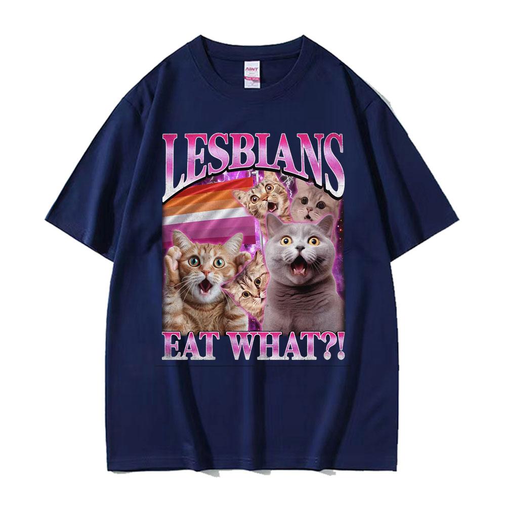 Lesbians Eat What Cat Meme Graphic T Shirt Men Women Fashion Kawaii Funny Gift T-shirts Summer O-Neck High Quality Tops T-shirt