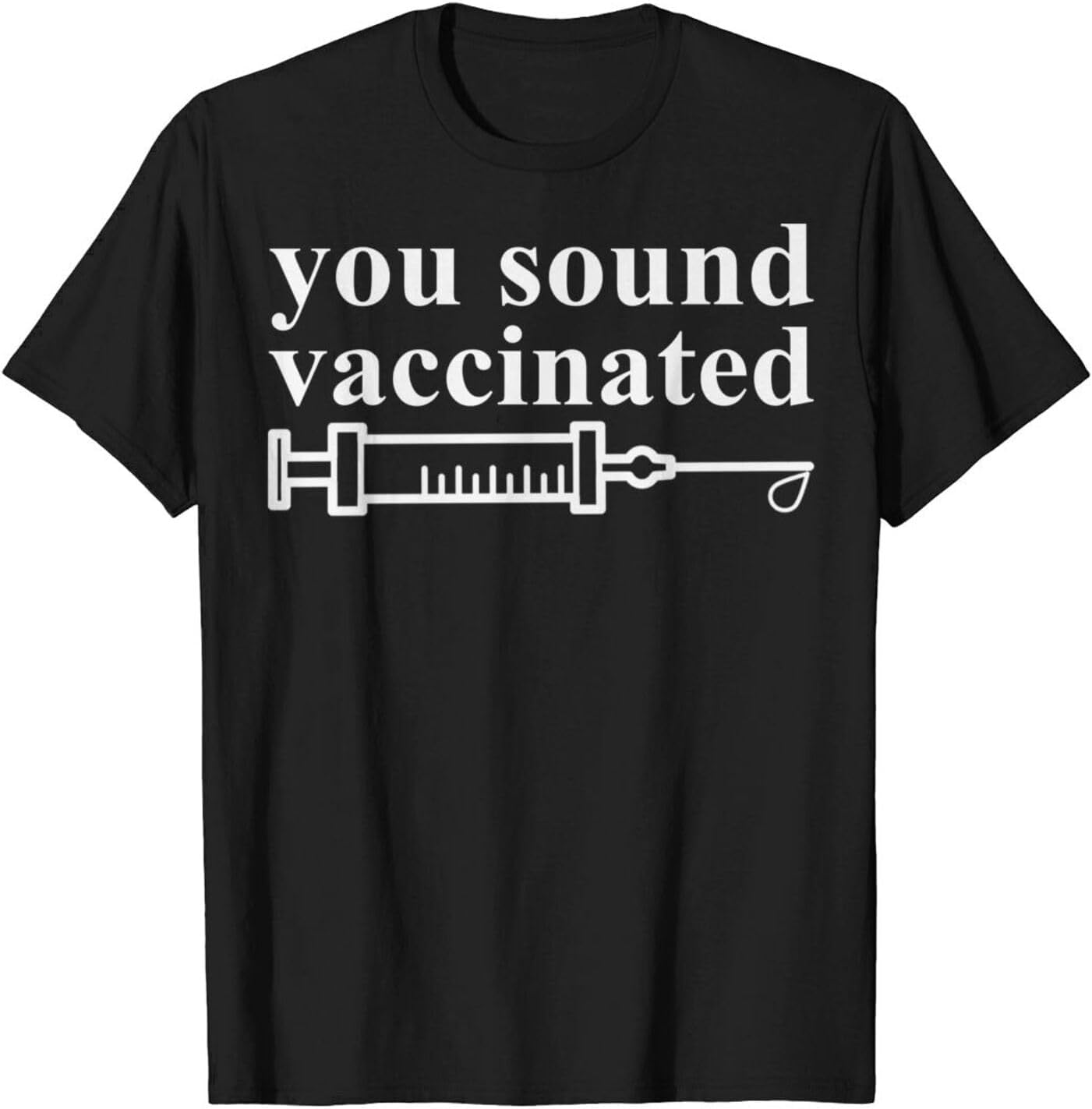 You Sound Vaccinated T-Shirts for Women Men You Sound Tee for Men Women S разноцветный