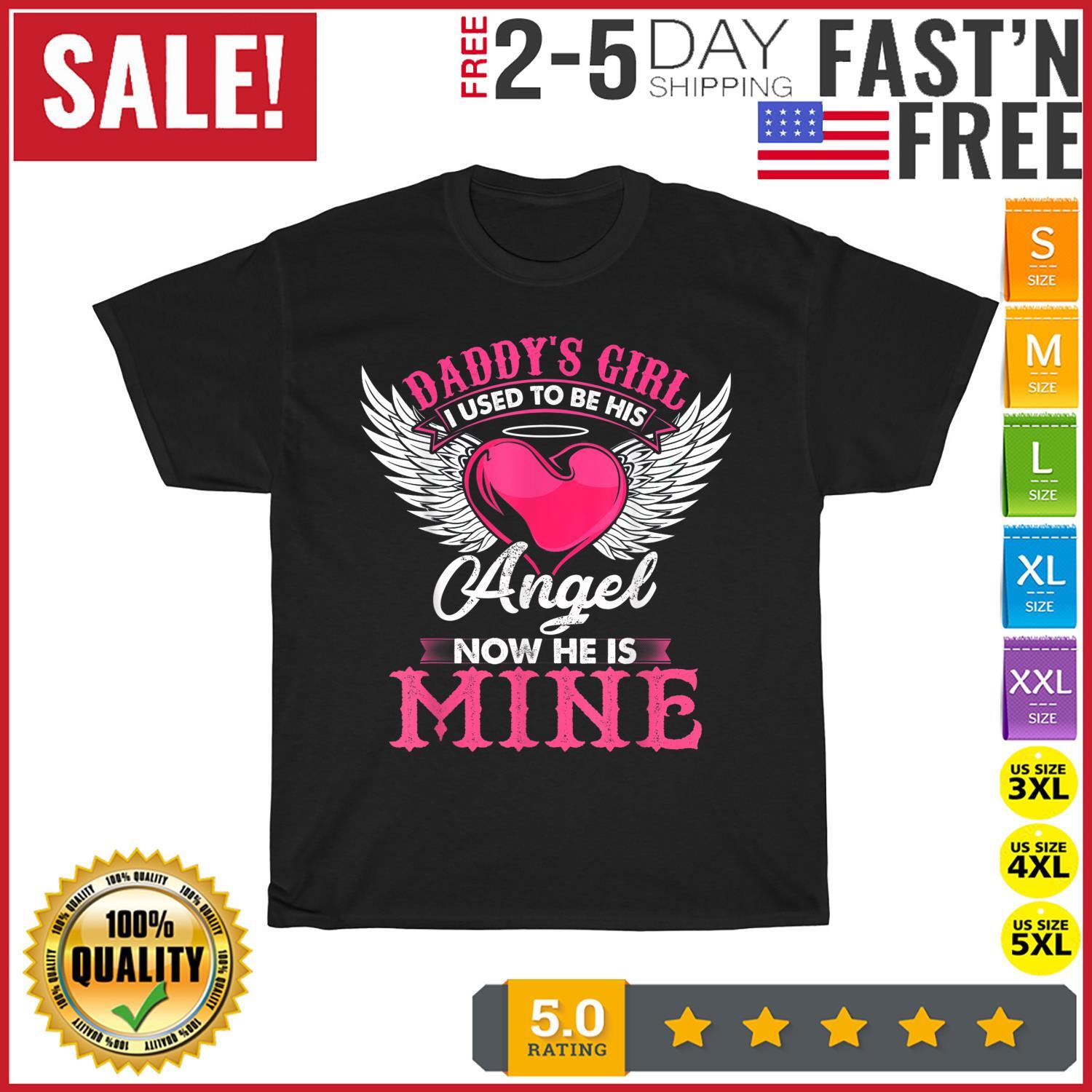 Daddy s Girl I Used to be His Angel Now He Is Mine In Heaven T Shirt Mens Womens Tees Top Men Women M