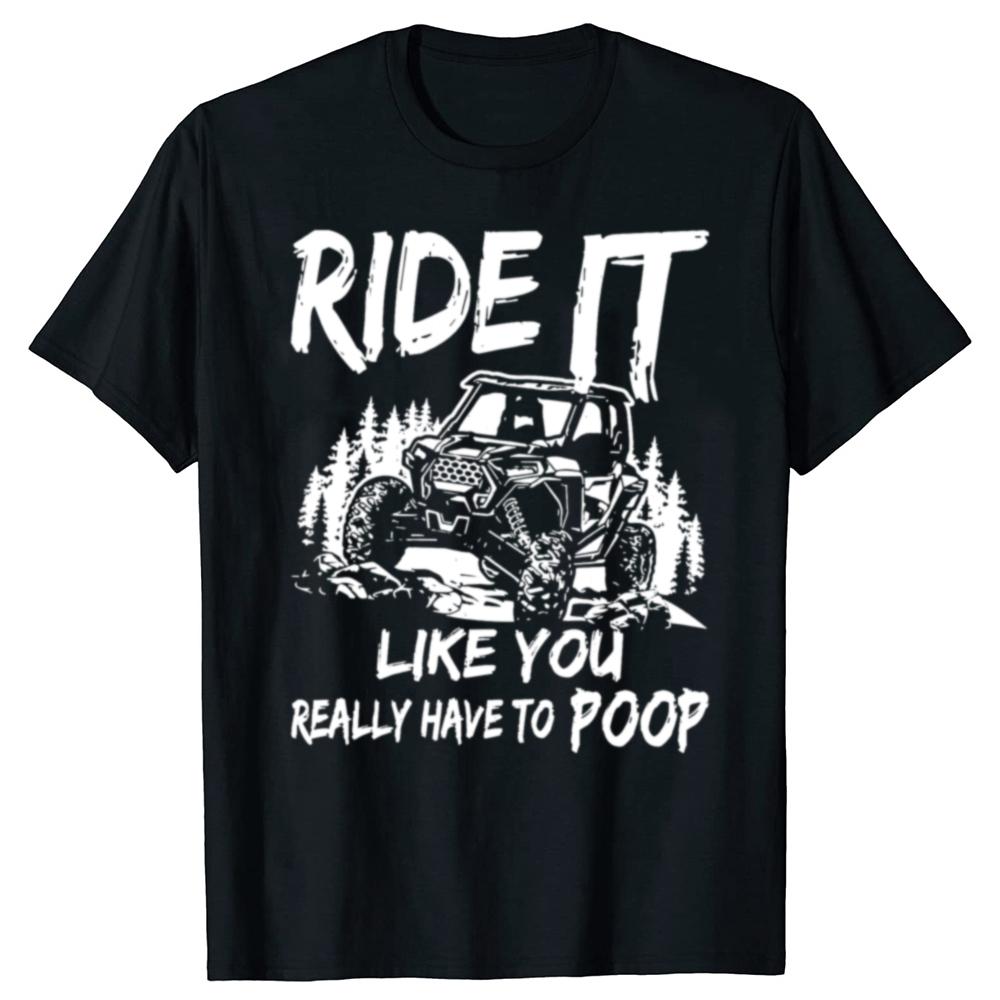 Funny Ride Like You Have To Poop Graphic T-shirts Men Women's Fashion Casual Tshirt 100% Cotton Loose Oversized T Shirt