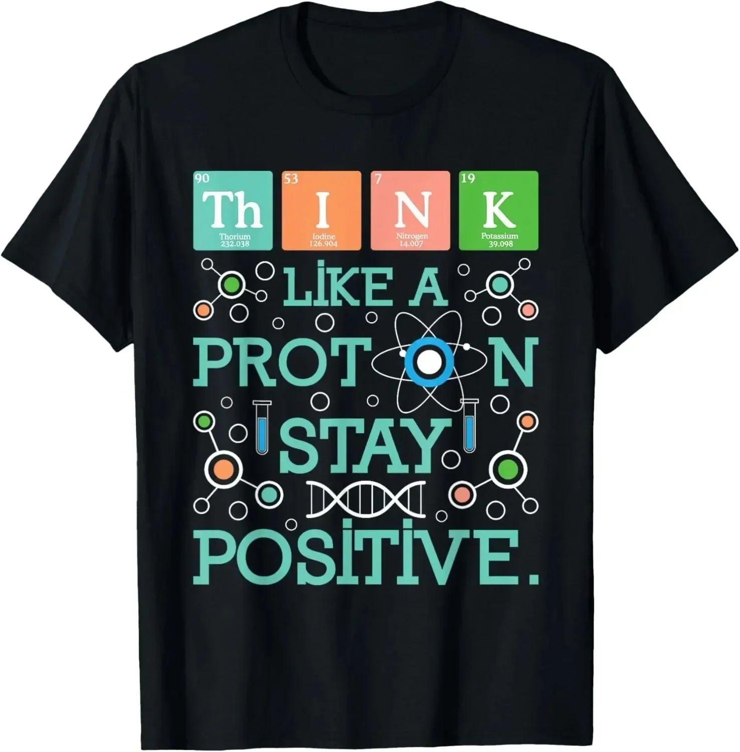 Think Like A Proton Stay Positive Science Print T Shirts Funny Chemistry Pun TShirt Y2k Casual Tee Fashion Simple Tops Unisex S