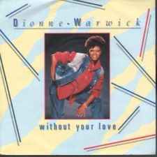 7inch Record DIONNE WARWICK - Without Your Love ARIST605 Arista 1985 UK Soul/Funk Used