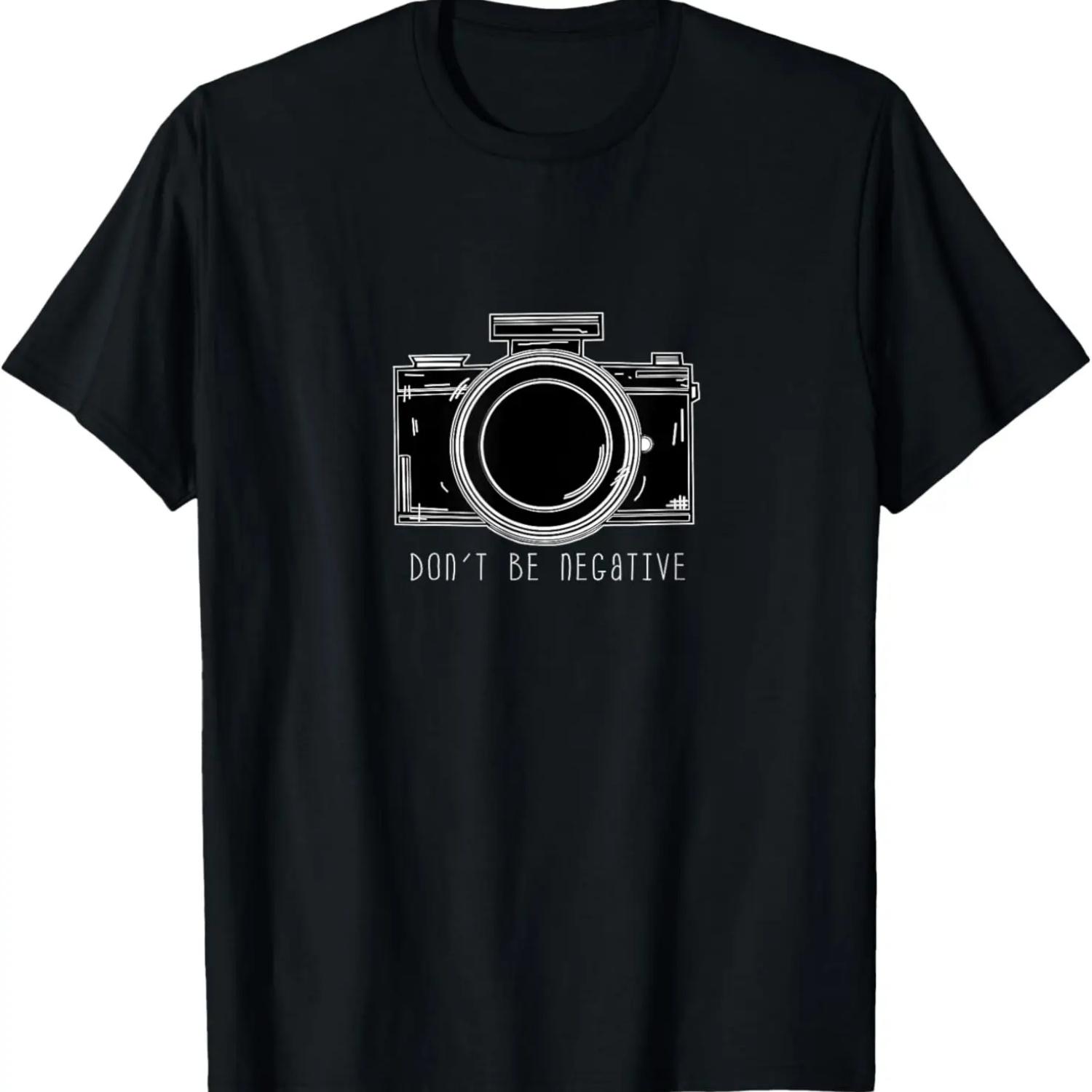 Don t Be Negative Funny Photography Camera T-Shirt,100% cotton S