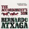The Accordionists Son by Bernardo Atxaga Paperback Book 9780099492771