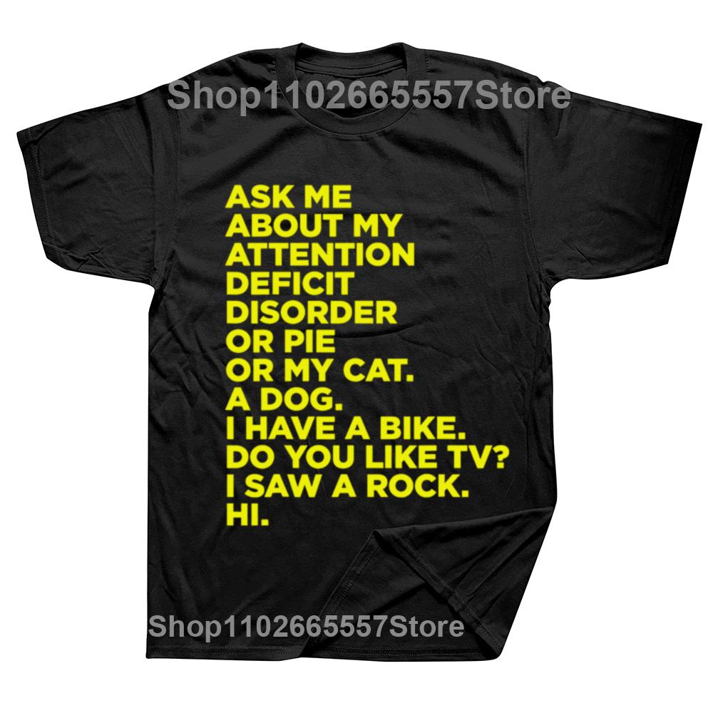 Ask Me about My Attention Deficit Disorder Funny ADHD Quote T Shirts Streetwear Short Sleeve Birthday Gift T-shirt Mens Clothing