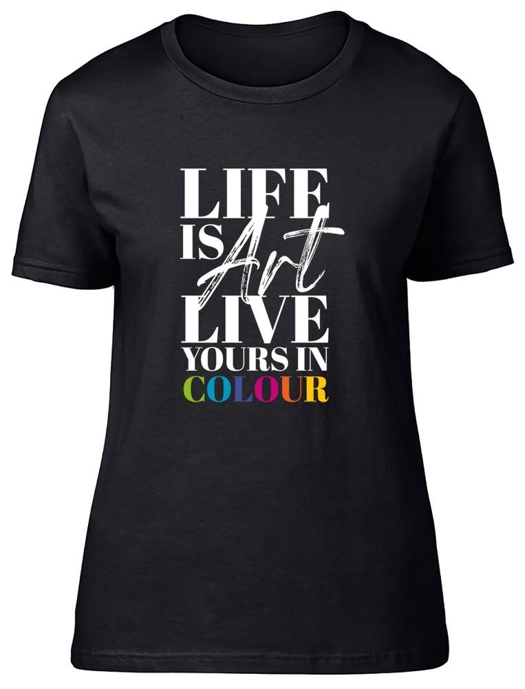 Life is Art Live Yours in Colour Artist Womens T-Shirt Ladies Gift Tee M