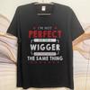 Graphic summer For him tshirt Im Not Perfect But Im A Wigger And Thats Almost The Same Thing Short Sleeve Workout O Neck